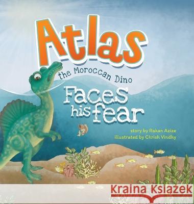 Atlas the Moroccan Dino: Faces his Fear Rakan Azize M G Patrik Chrish Vindhy 9781736694480 Iqra Press - książka