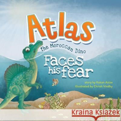 Atlas the Moroccan Dino: Faces his Fear Chrish Vindhy, Tia Perkin, M G Patrik 9781736694497 Iqra Press - książka