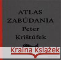 Atlas zabúdania Peter Krištúfek 9788081502316 Artforum - książka