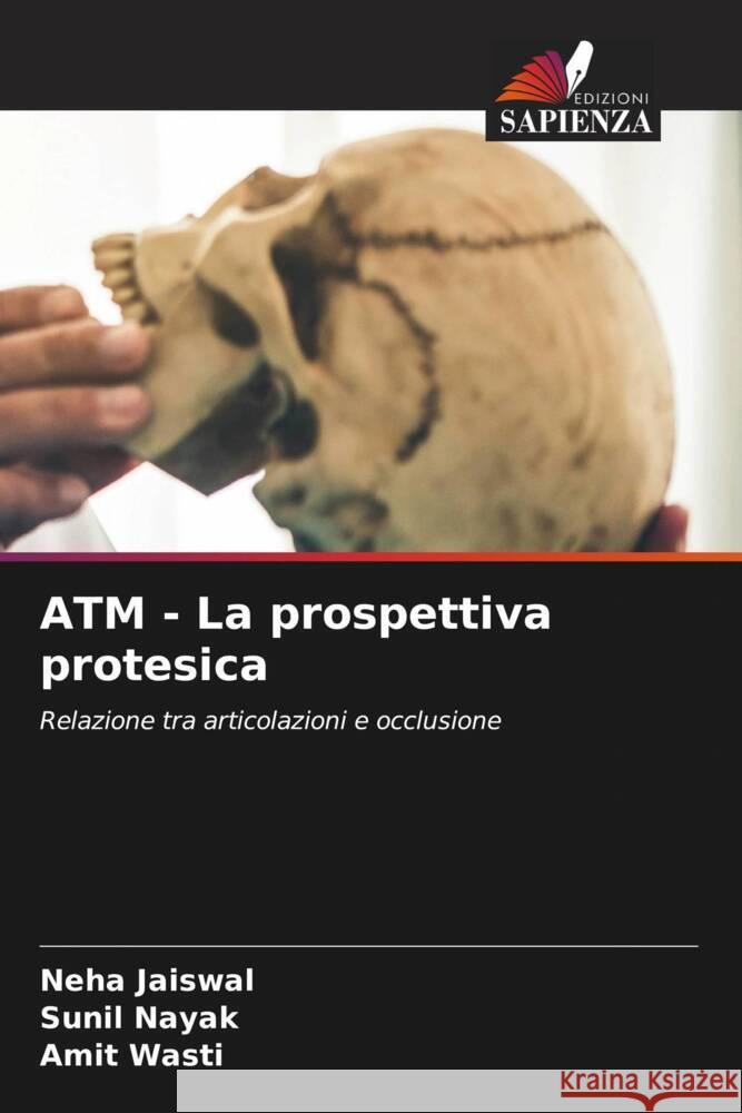 ATM - La prospettiva protesica Jaiswal, Neha, Nayak, Sunil, Wasti, Amit 9786206191087 Edizioni Sapienza - książka