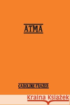 Atma: A Romance Caroline Frazer 9781774816417 Spirit Seeker Books - książka