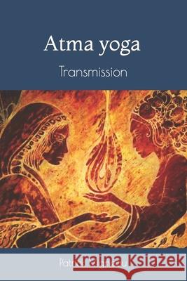 Atma yoga: transmission Patrick Vigneau 9798775650827 Independently Published - książka