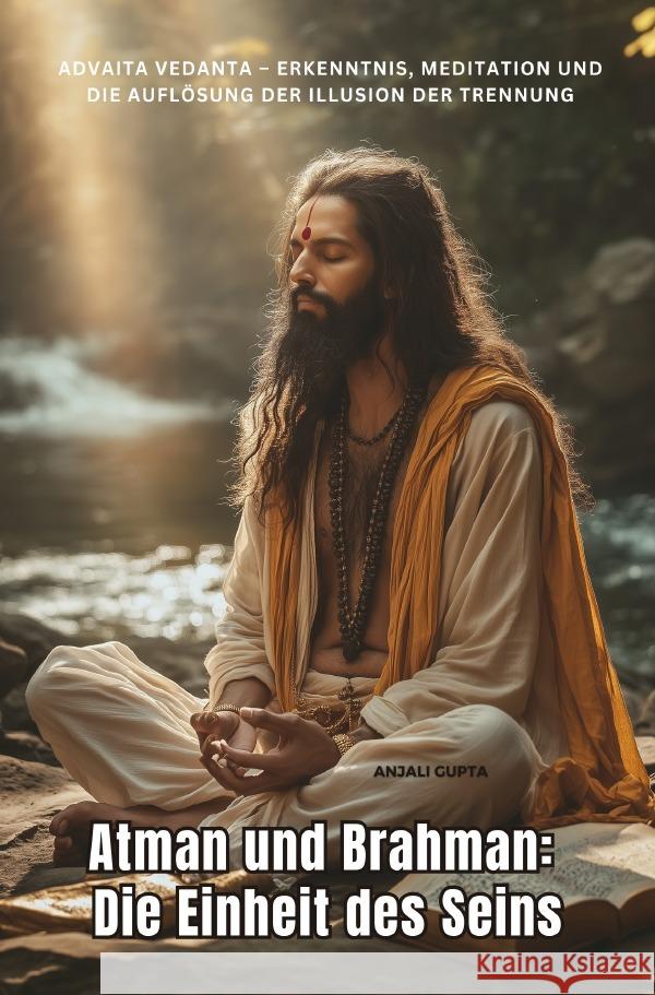 Atman und Brahman:  Die Einheit des Seins Gupta, Anjali 9783819055034 epubli - książka