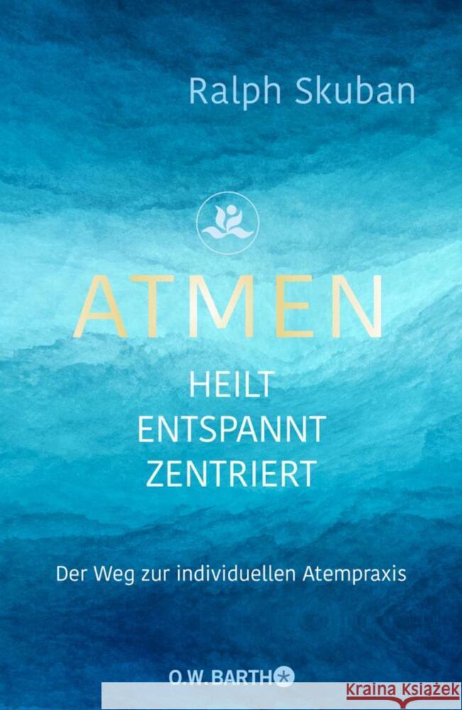 ATMEN - heilt - entspannt - zentriert Skuban, Ralph 9783426293249 O. W. Barth - książka