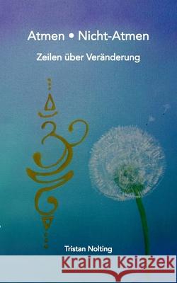 Atmen - Nicht-Atmen: Zeilen über Veränderung Nolting, Tristan 9783347154520 Tredition Gmbh - książka