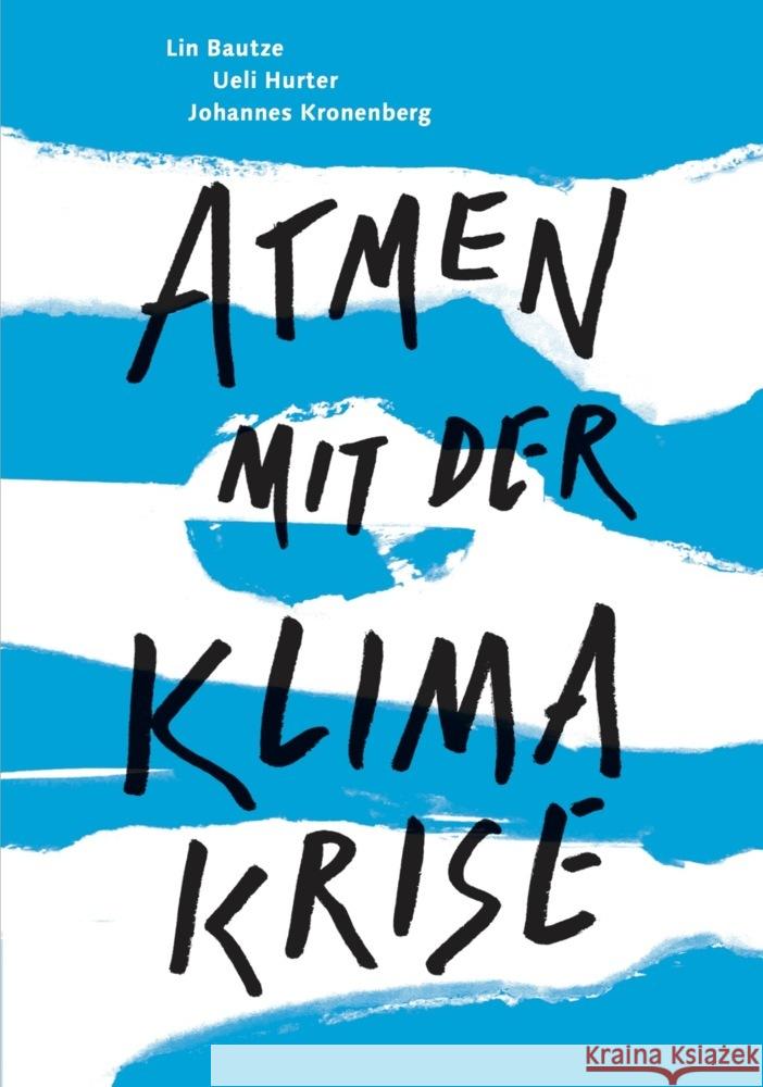 Atmen mit der Klimakrise Bautze, Lin, Hurter, Ueli, Kronenberg, Johannes 9783723517130 Verlag am Goetheanum - książka