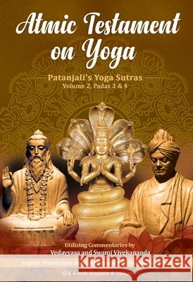 Atmic Testament on Yoga: Patanjali's Yoga Sutras, Volume 2, Padas 3 & 4 Babaji Bob Kindler 9781891893384 SRV Associations - książka