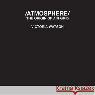 /ATMOSPHERE/ Victoria Watson 9780995589384 University of Westminster School of Architect - książka