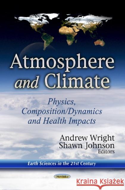 Atmosphere & Climate: Physics, Composition / Dynamics & Health Impacts Andrew Wright, Shawn Johnson 9781624174339 Nova Science Publishers Inc - książka