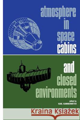 Atmosphere in Space Cabins and Closed Environments Karl Kammermeyer 9781468413748 Springer - książka
