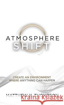 Atmosphere Shift Matthew K Thompson 9781545639290 Xulon Press - książka