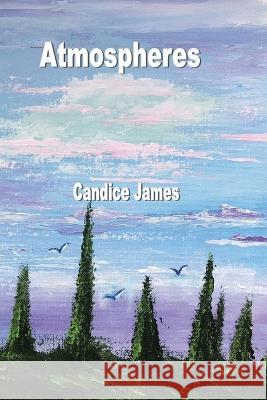 Atmospheres Candice James 9781774032596 Silver Bow Publishing - książka