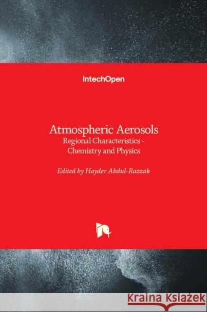 Atmospheric Aerosols: Regional Characteristics - Chemistry and Physics Hayder Abdul-Razzak 9789535107286 Intechopen - książka