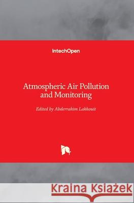 Atmospheric Air Pollution and Monitoring Abderrahim Lakhouit 9781789852790 Intechopen - książka