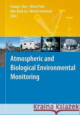 Atmospheric and Biological Environmental Monitoring Young J. Kim Ulrich Platt Man Bock Gu 9781402096730 Springer - książka