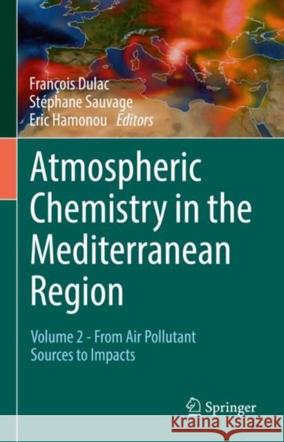 Atmospheric Chemistry in the Mediterranean Region: Volume 2 - From Air Pollutant Sources to Impacts Fran Dulac St 9783030823849 Springer - książka