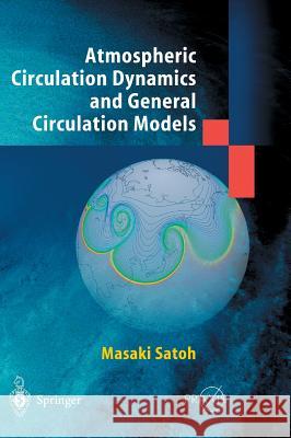 Atmospheric Circulation Dynamics and Circulation Models Masaki Satoh 9783540426387 Springer - książka