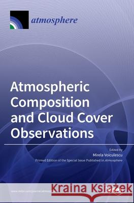 Atmospheric Composition and Cloud Cover Observations Mirela Voiculescu 9783036508245 Mdpi AG - książka