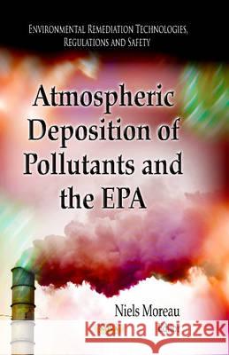 Atmospheric Deposition of Pollutants & the EPA Niels Moreau 9781626187481 Nova Science Publishers Inc - książka
