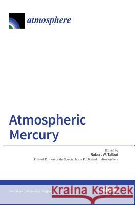 Atmospheric Mercury Robert W Talbot   9783038422907 Mdpi AG - książka