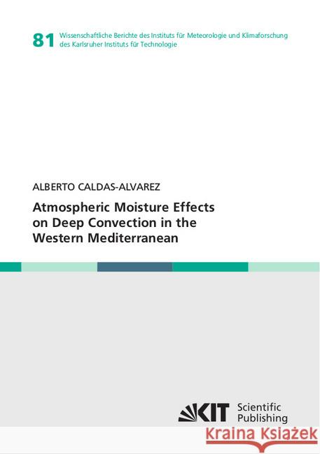 Atmospheric Moisture Effects on Deep Convection in the Western Mediterranean : Dissertationsschrift Caldas-Alvarez, Alberto 9783731509479 KIT Scientific Publishing - książka