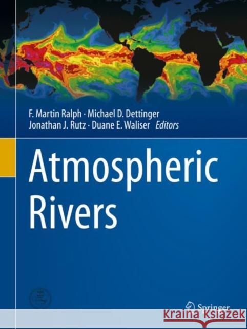 Atmospheric Rivers F. Martin Ralph Michael Dettinger Jonathan J. Rutz 9783030289058 Springer - książka