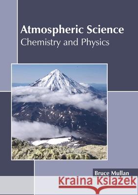 Atmospheric Science: Chemistry and Physics Bruce Mullan 9781641160445 Callisto Reference - książka