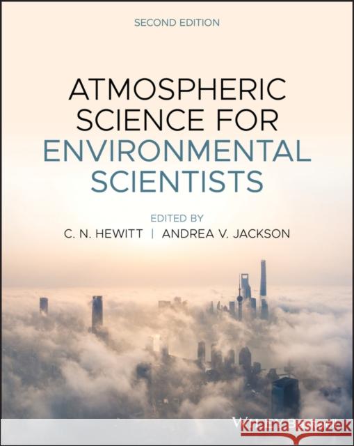 Atmospheric Science for Environmental Scientists C. Nick Hewitt Andrea V. Jackson 9781119515227 Wiley-Blackwell - książka