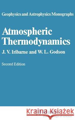 Atmospheric Thermodynamics J. V. Iribarne W. L. Godson 9789027712967 Springer - książka