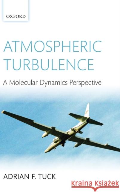 Atmospheric Turbulence: A Molecular Dynamics Perspective Tuck, Adrian 9780199236534 OXFORD UNIVERSITY PRESS - książka