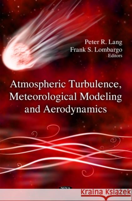 Atmospheric Turbulence, Meteorological Modeling & Aerodynamics Peter R Lang, Frank S Lombargo 9781607410911 Nova Science Publishers Inc - książka