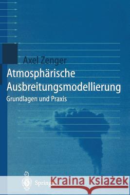 Atmosphärische Ausbreitungsmodellierung: Grundlagen Und Praxis Zenger, Axel 9783642638114 Springer - książka