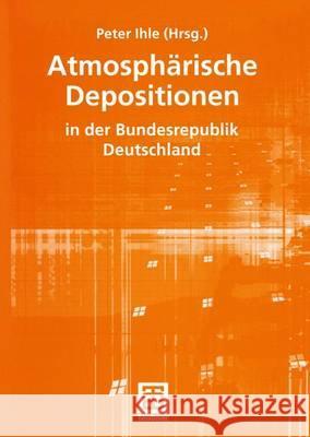 Atmosphärische Depositionen in Der Bundesrepublik Deutschland Ihle, Peter 9783519003243 Vieweg+teubner Verlag - książka