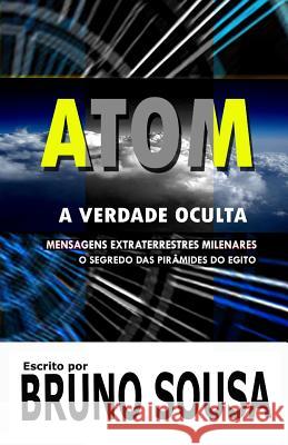 Atom: A Verdade Oculta Bruno Sousa 9781983034893 Independently Published - książka