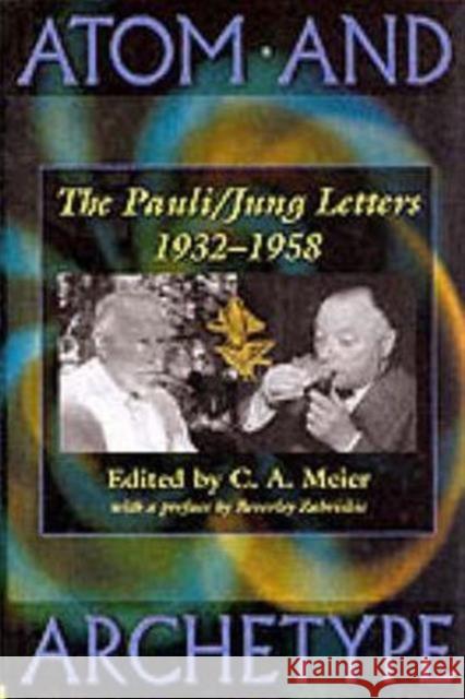 Atom and Archetype : The Pauli/Jung Letters 1932-1958 Meier C. a. 9780415120784 Routledge - książka