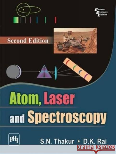 Atom, Laser and Spectroscopy S. N. Thakur D. K. Rai  9788120348325 PHI Learning - książka
