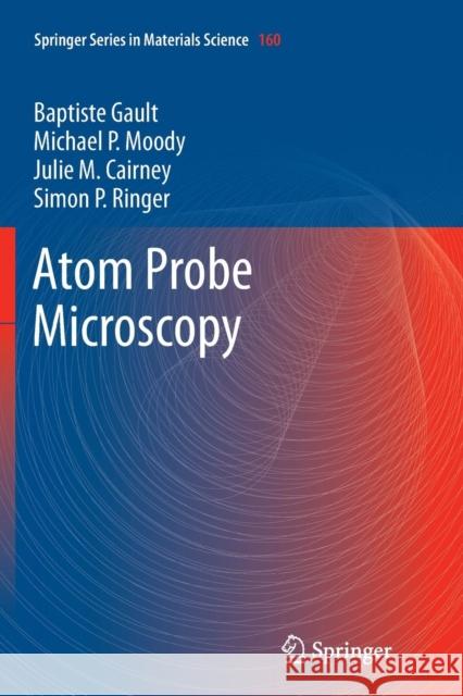 Atom Probe Microscopy Baptiste Gault Michael P. Moody Julie M. Cairney 9781489989390 Springer - książka
