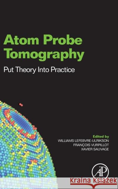 Atom Probe Tomography: Put Theory Into Practice Williams Lefebvre 9780128046470 ACADEMIC PRESS - książka