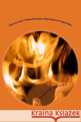 Atom to steel -Material science chain interview questions.: Question Answers Benny, Bineeth 9781545498729 Createspace Independent Publishing Platform - książka