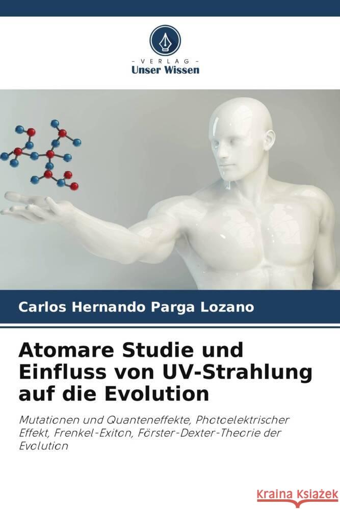 Atomare Studie und Einfluss von UV-Strahlung auf die Evolution Parga Lozano, Carlos Hernando 9786206349631 Verlag Unser Wissen - książka
