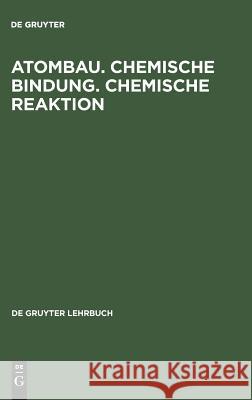 Atombau. Chemische Bindung. Chemische Reaktion: Grundlagen in Aufgaben Und Lösungen de Gruyter 9783110132083 De Gruyter - książka