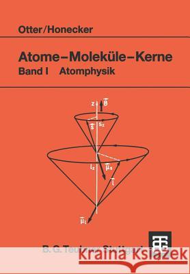 Atome -- Moleküle -- Kerne: Band I Atomphysik Otter, Gerd 9783519032199 Vieweg+teubner Verlag - książka