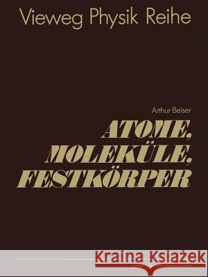 Atome, Moleküle, Festkörper Beiser, Arthur 9783528084592 Vieweg+teubner Verlag - książka