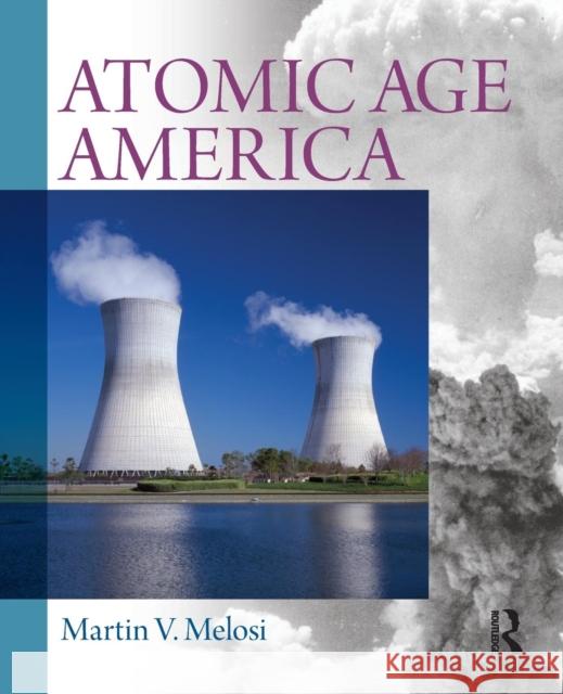 Atomic Age America Melosi, Martin V. 9780205742547  - książka