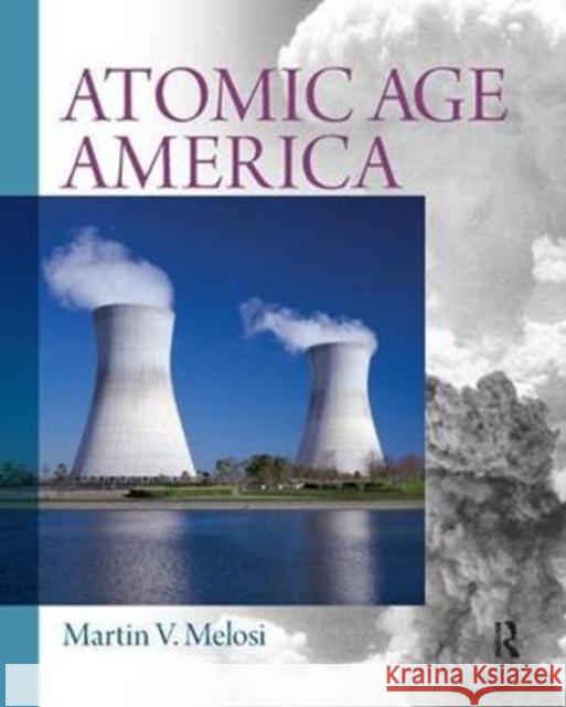 Atomic Age America Martin V. Melosi 9781138452305 Routledge - książka