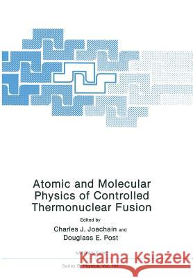 Atomic and Molecular Physics of Controlled Thermonuclear Fusion  9781461337652 Springer - książka