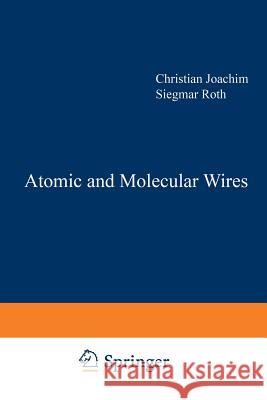 Atomic and Molecular Wires C. Joachim                               Siegmar Roth 9789401064859 Springer - książka