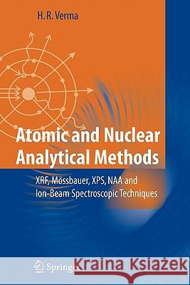 Atomic and Nuclear Analytical Methods: Xrf, Mössbauer, Xps, Naa and Ion-Beam Spectroscopic Techniques Verma, Hem Raj 9783642067730 Springer - książka