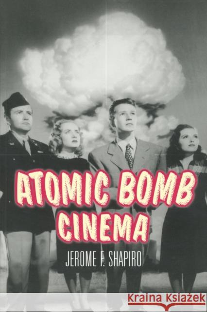Atomic Bomb Cinema: The Apocalyptic Imagination on Film Shapiro, Jerome F. 9780415936606  - książka