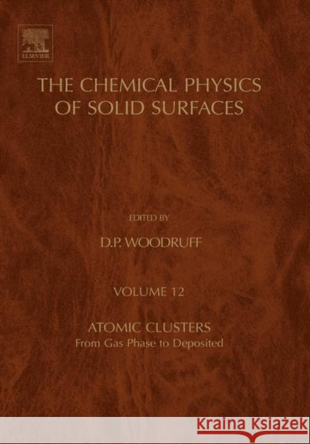 Atomic Clusters: From Gas Phase to Deposited Volume 12 Woodruff, D. P. 9780444527561 ELSEVIER SCIENCE & TECHNOLOGY - książka